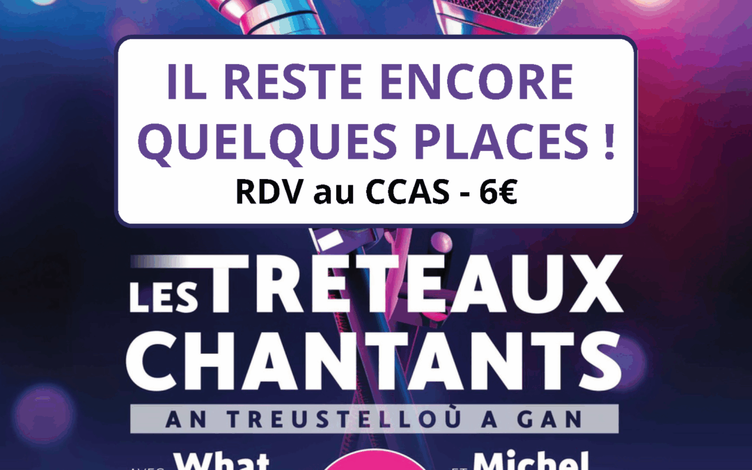 TRETEAUX CHANTANTS – PLACES DISPONIBLES !